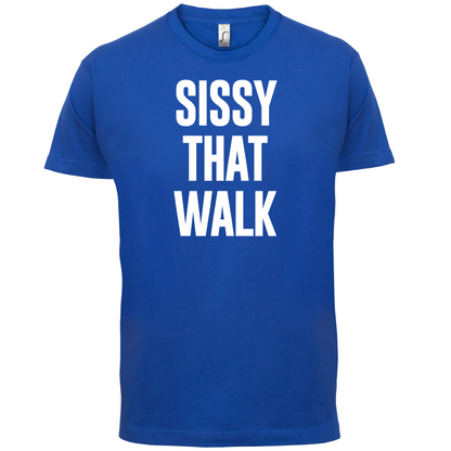 Sissy That Walk T Shirt