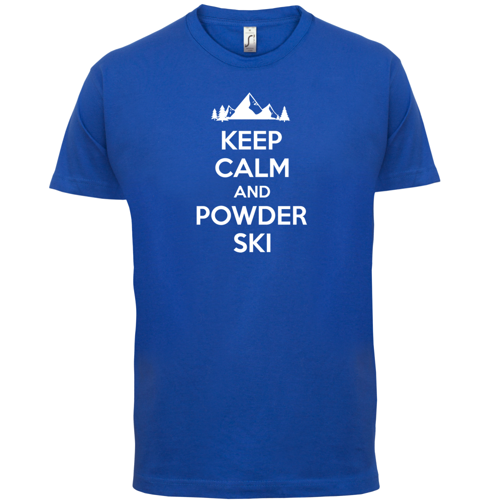Keep Calm And Powder Ski T Shirt