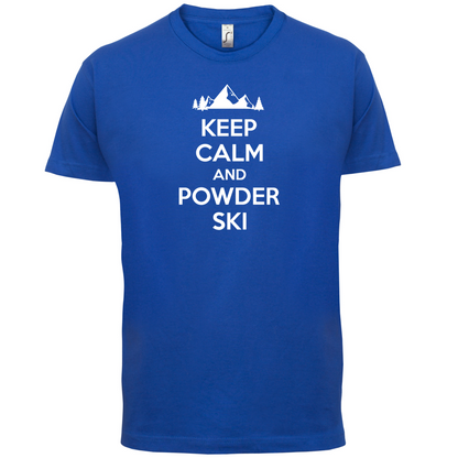 Keep Calm And Powder Ski T Shirt