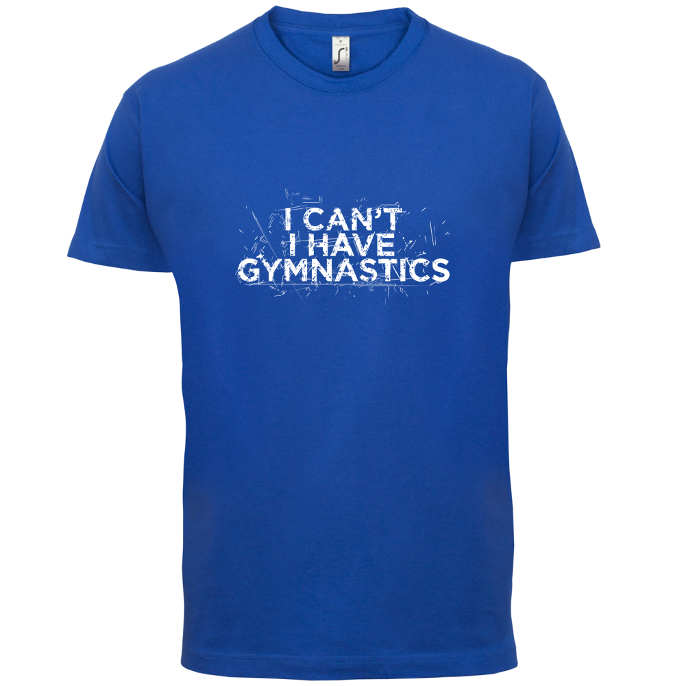 I Have Gymnastics  T Shirt