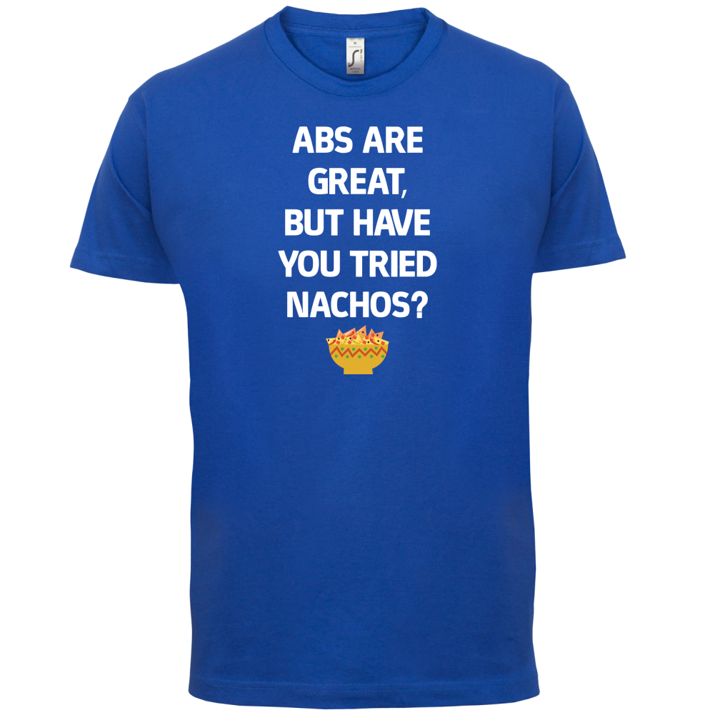 Abs Are Great, Nacho's T Shirt