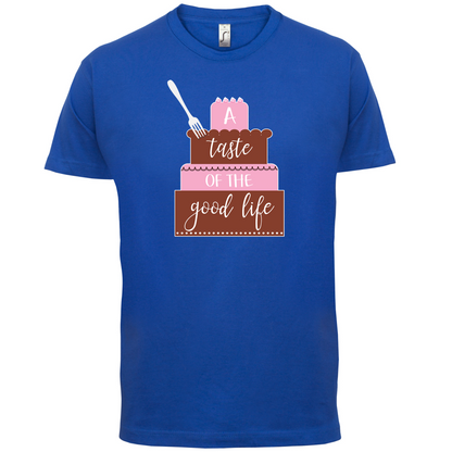 Taste The Good Life T Shirt