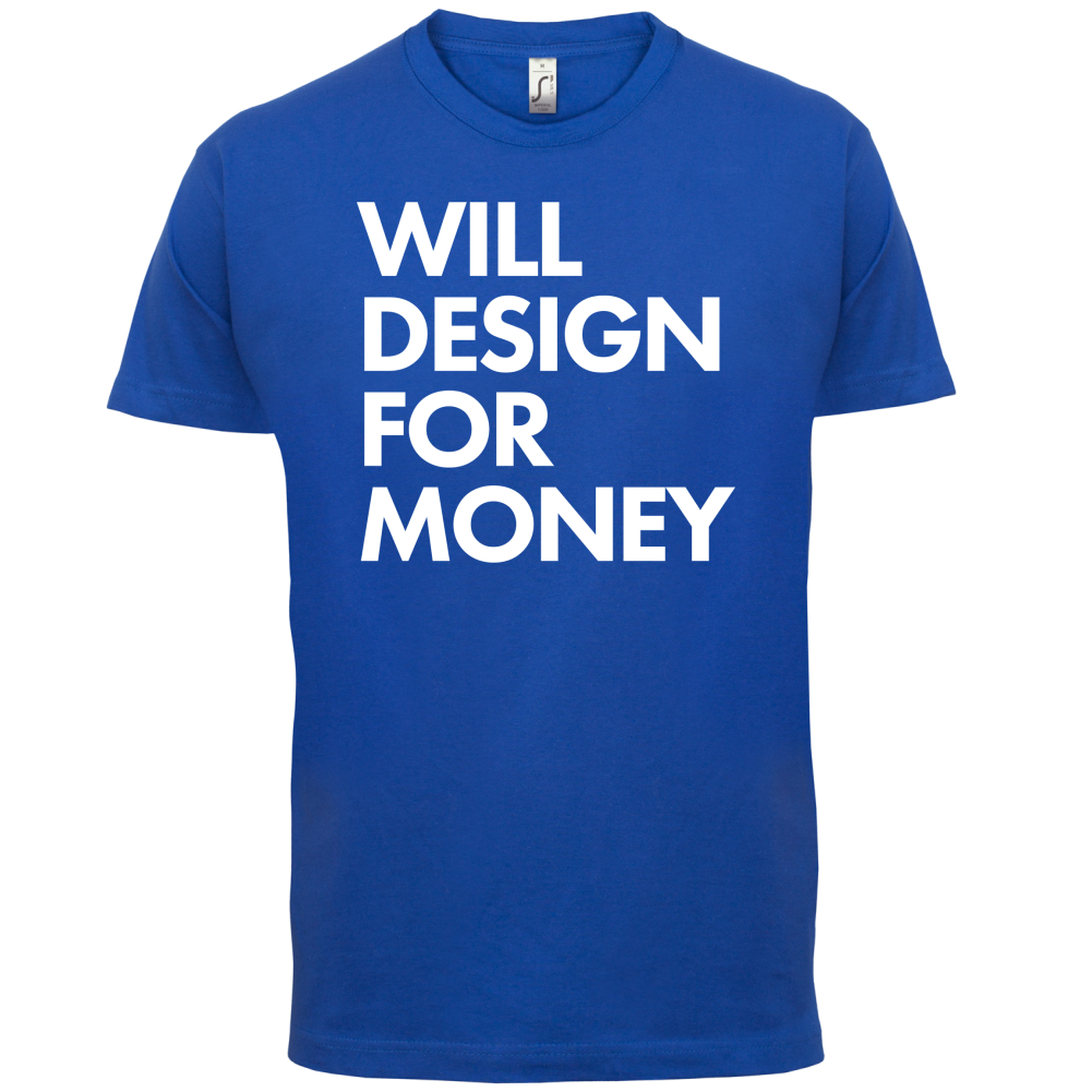 Will Design For Free T Shirt