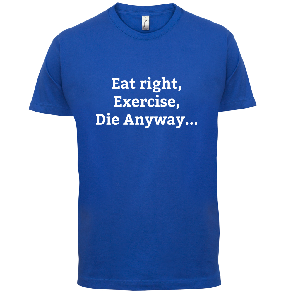 Eat Sleep Exercise Die T Shirt