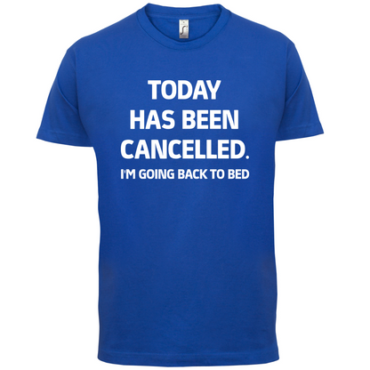 Today Has Been Cancelled T Shirt