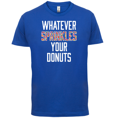 Whatever Sprinkles Your Donuts T Shirt