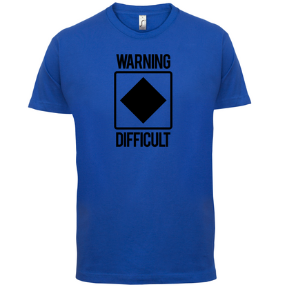 Warning Difficult T Shirt