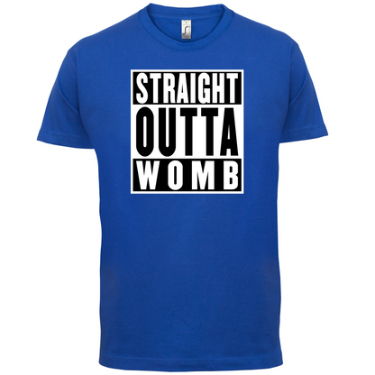 Straight Outta Womb T Shirt