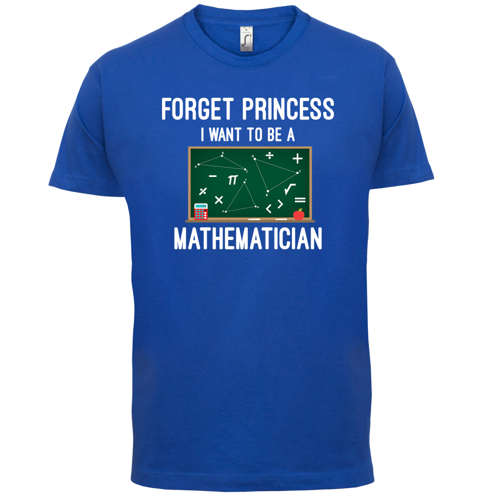 Forget Princess Maths T Shirt