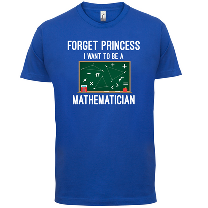 Forget Princess Maths T Shirt