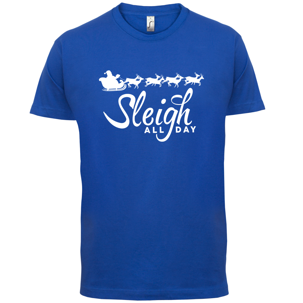SleighAllDay T Shirt
