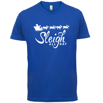 SleighAllDay T Shirt