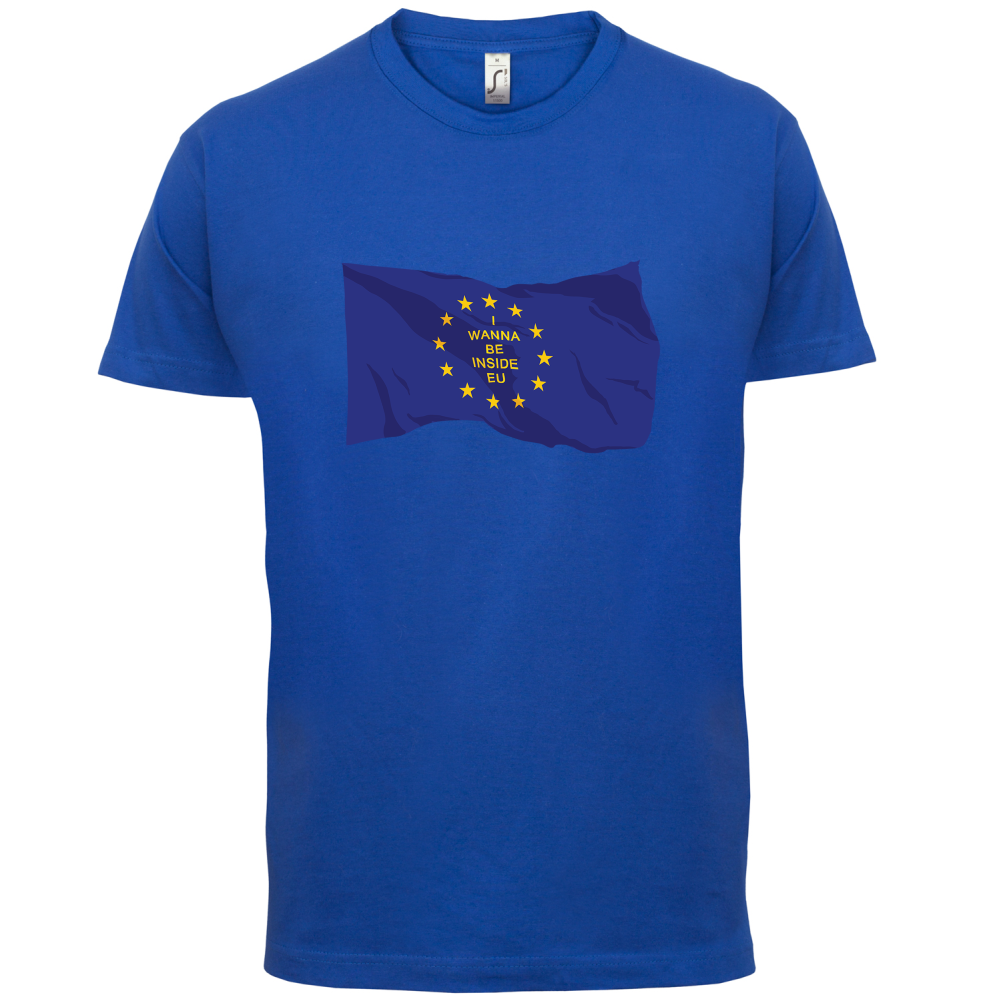 I Wanna Be Inside EU T Shirt