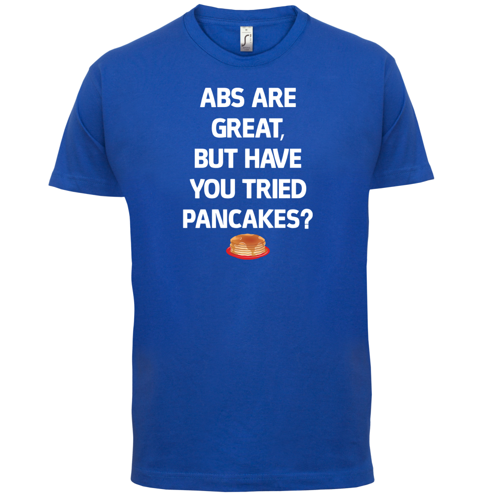 Abs Are Great, Pancakes T Shirt