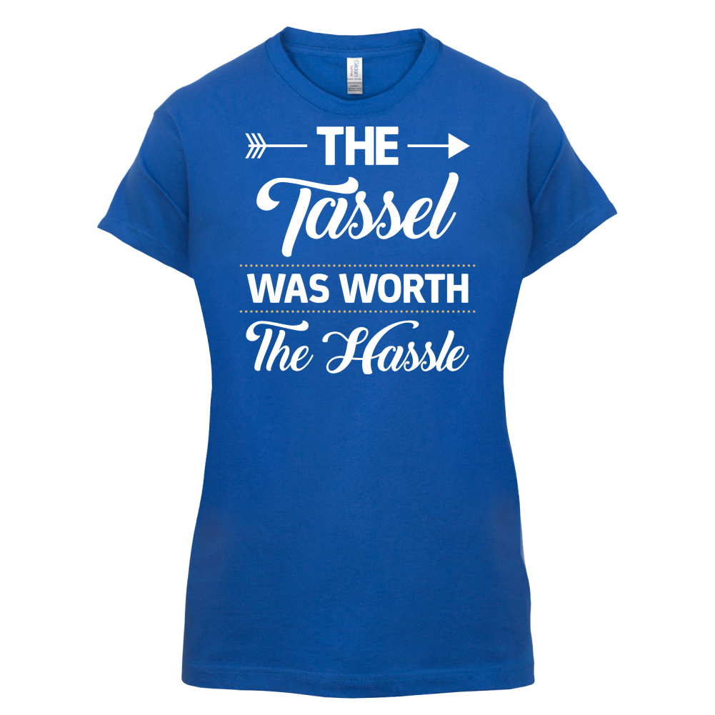 The Tassel Was Worth The Hassle T Shirt