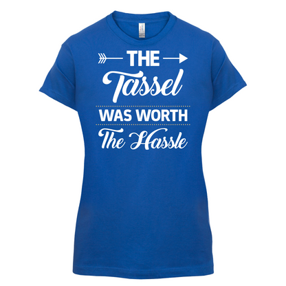The Tassel Was Worth The Hassle T Shirt