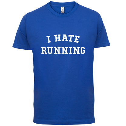 I Hate Running T Shirt
