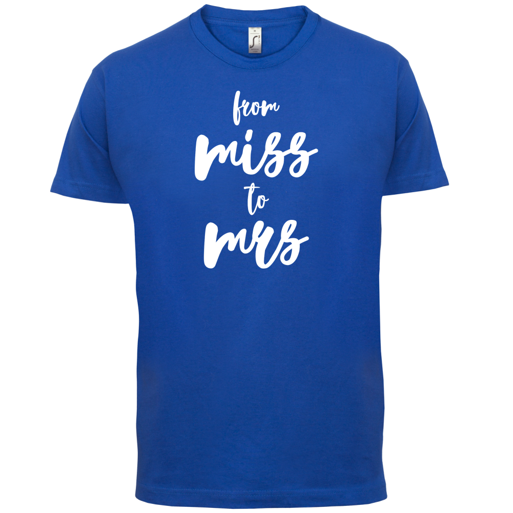 From Miss To Mrs T Shirt