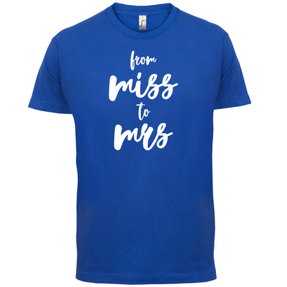 From Miss To Mrs T Shirt