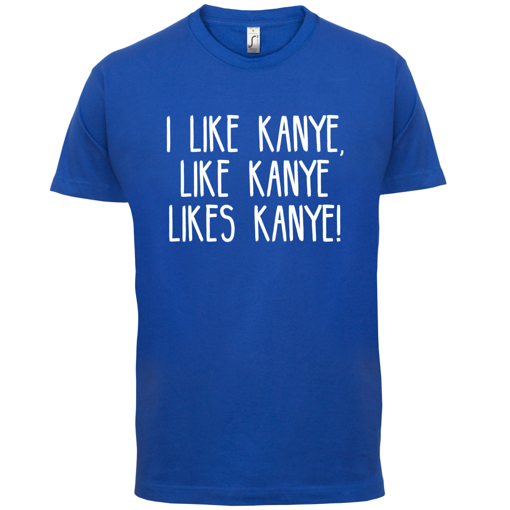 I like Kanye T Shirt