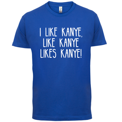 I like Kanye T Shirt