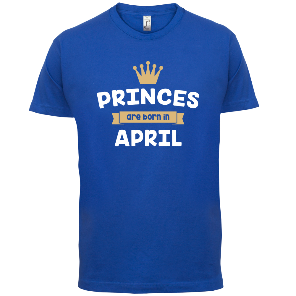 Princes Are Born In April T Shirt
