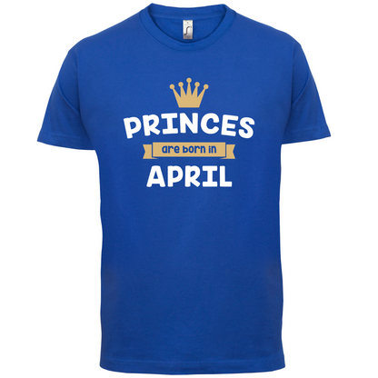 Princes Are Born In April T Shirt