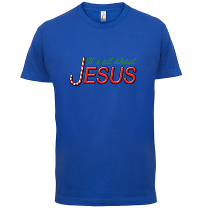 It's All About Jesus T Shirt