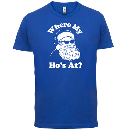 Where My Ho's At T Shirt
