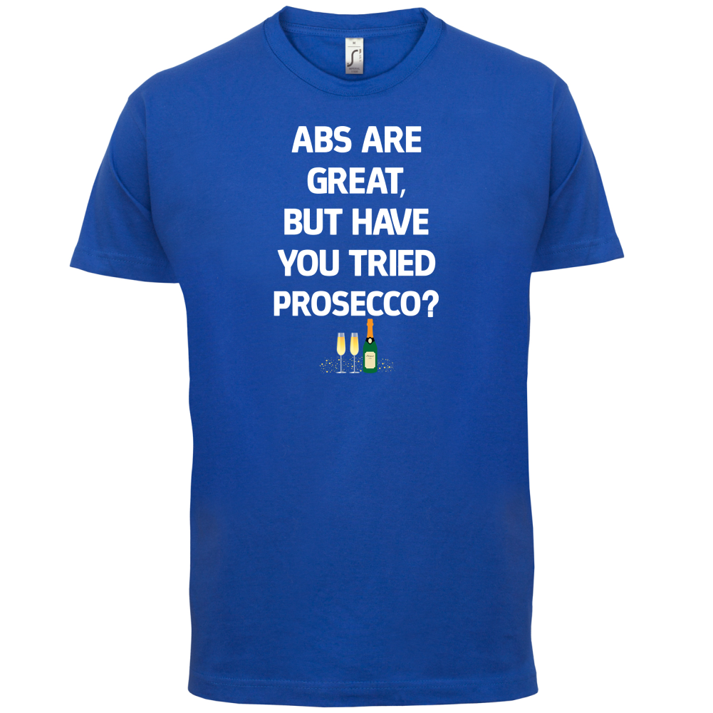 Abs Are Great, Prosecco T Shirt