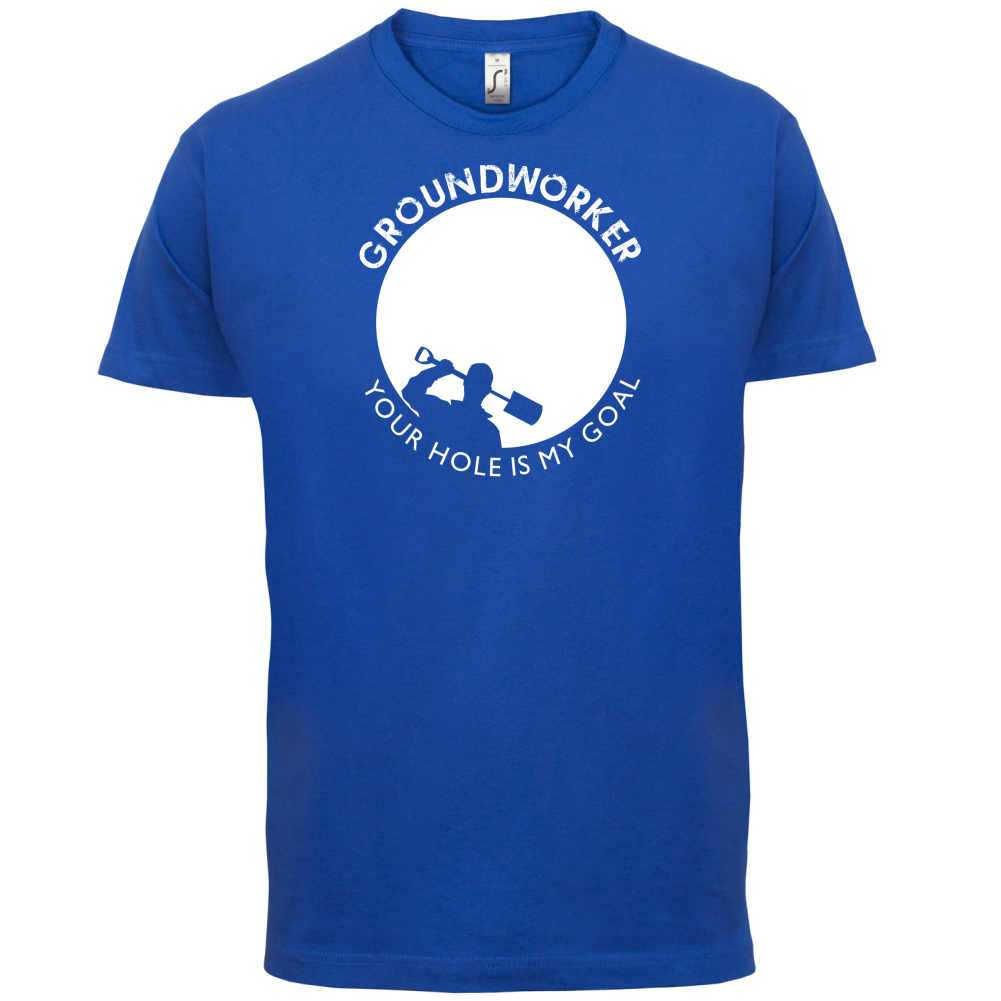 Groundworker Your Hole - My Goal T Shirt