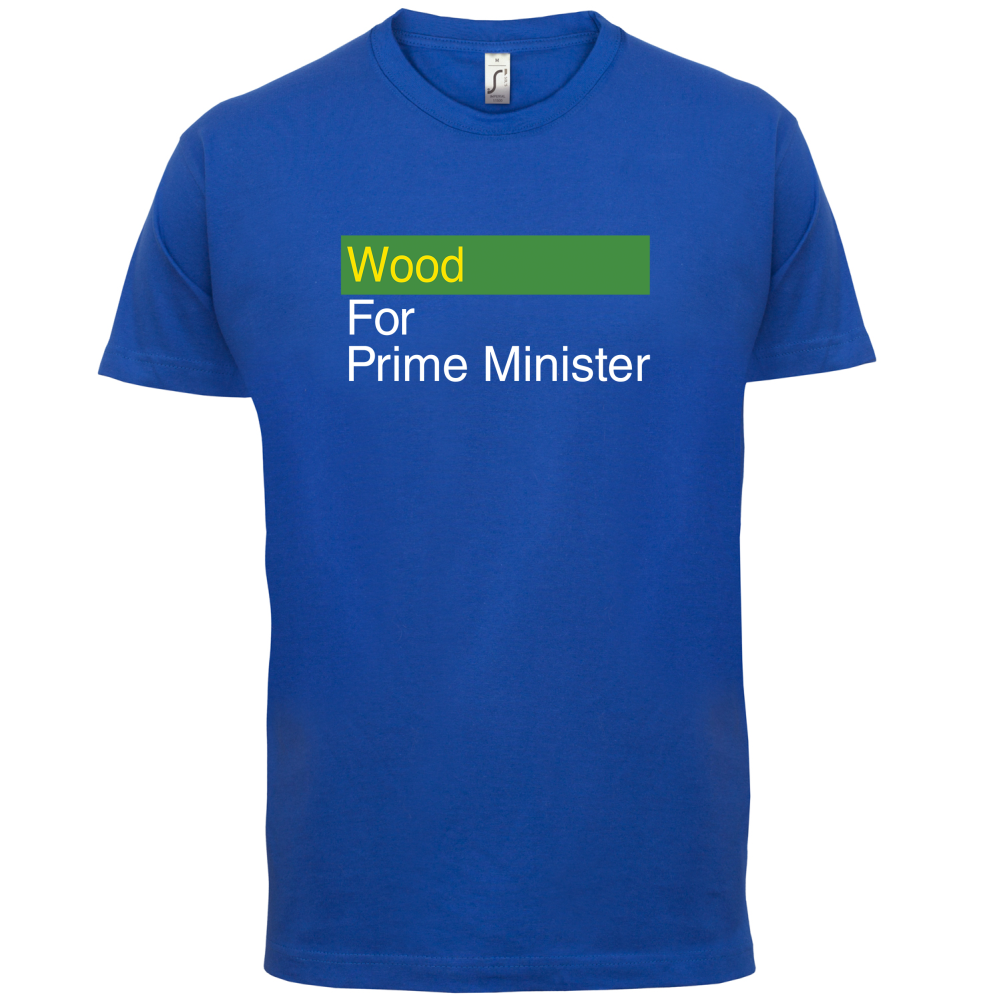Wood for Prime Minister T Shirt