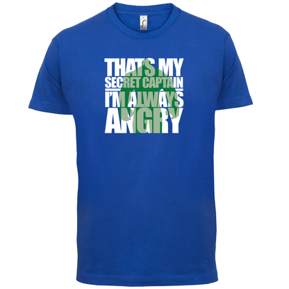 That's My Secret I'm Always Angry T Shirt