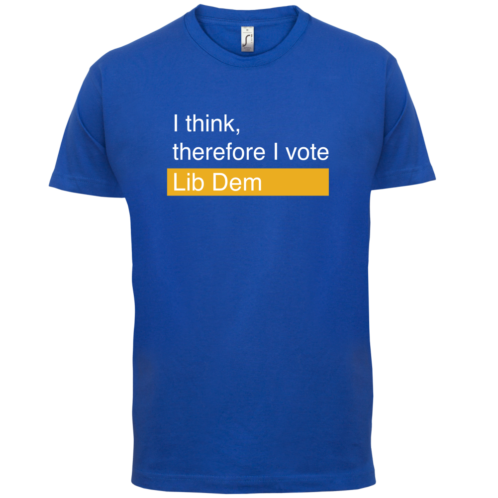 I think, therefore I vote Lib Dem T Shirt