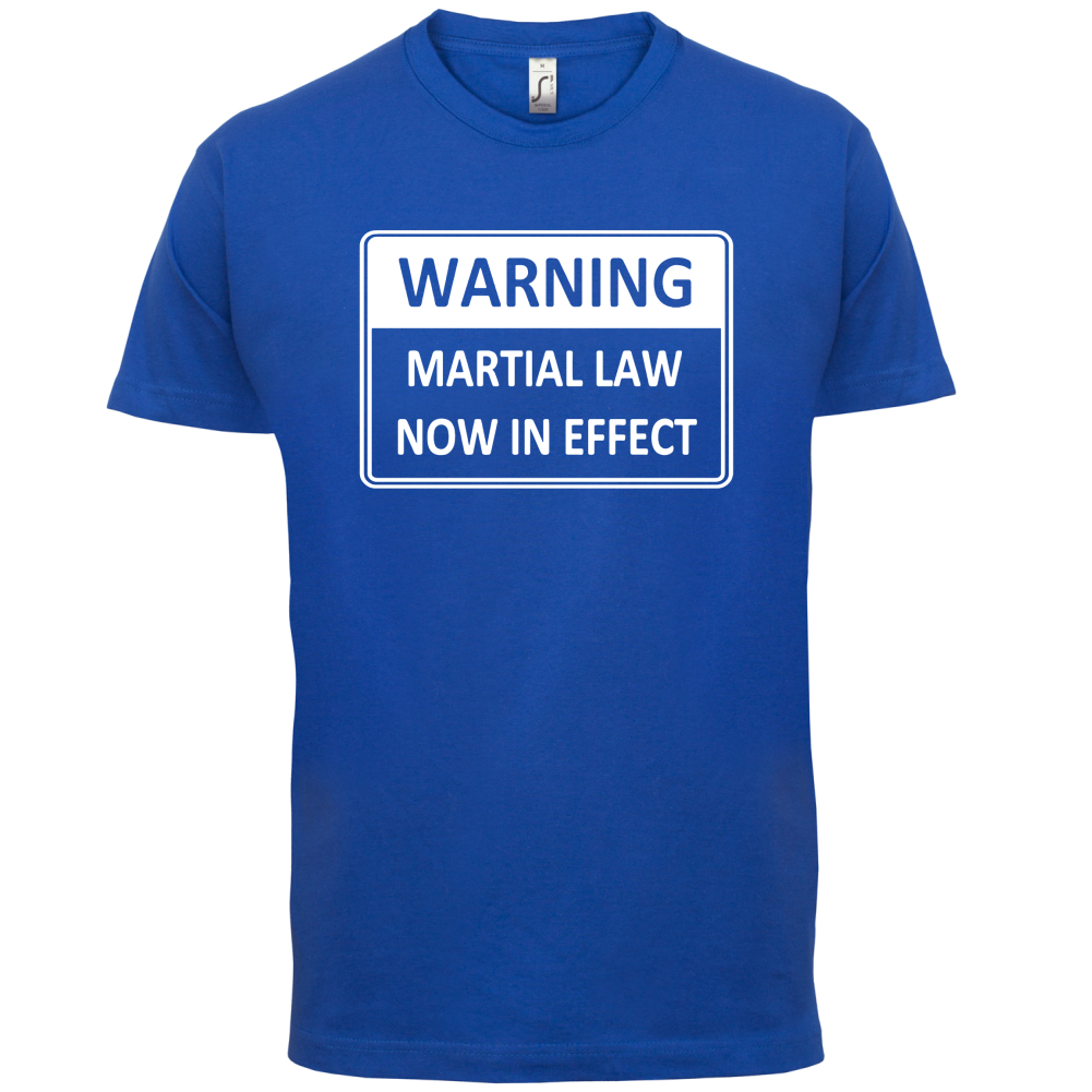Warning Martial Law Now in Effect T Shirt