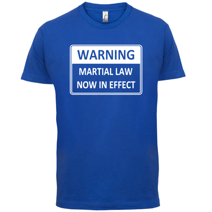 Warning Martial Law Now in Effect T Shirt