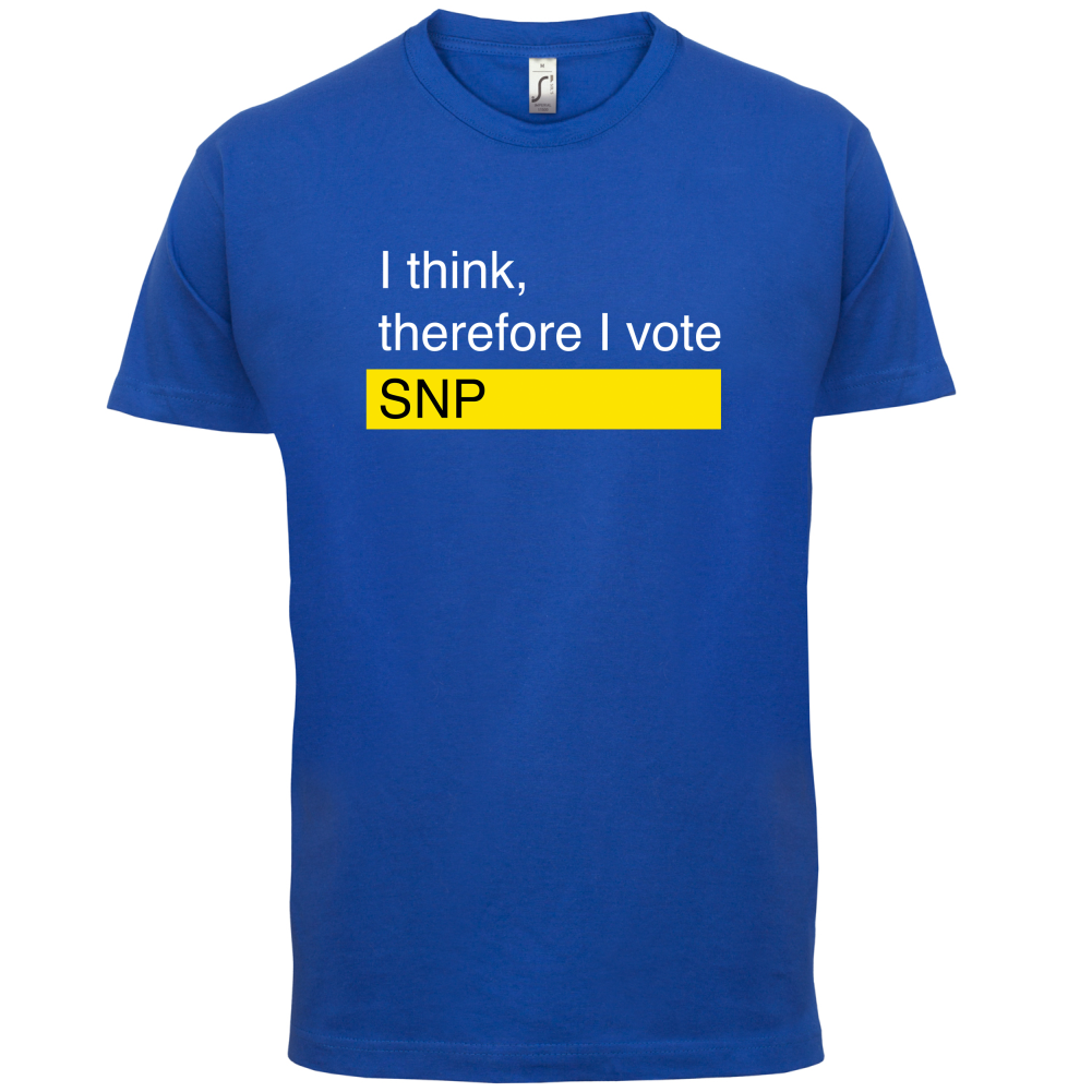 I think, therefore I vote SNP T Shirt