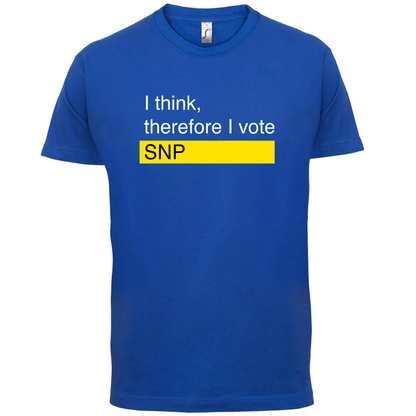 I think, therefore I vote SNP T Shirt