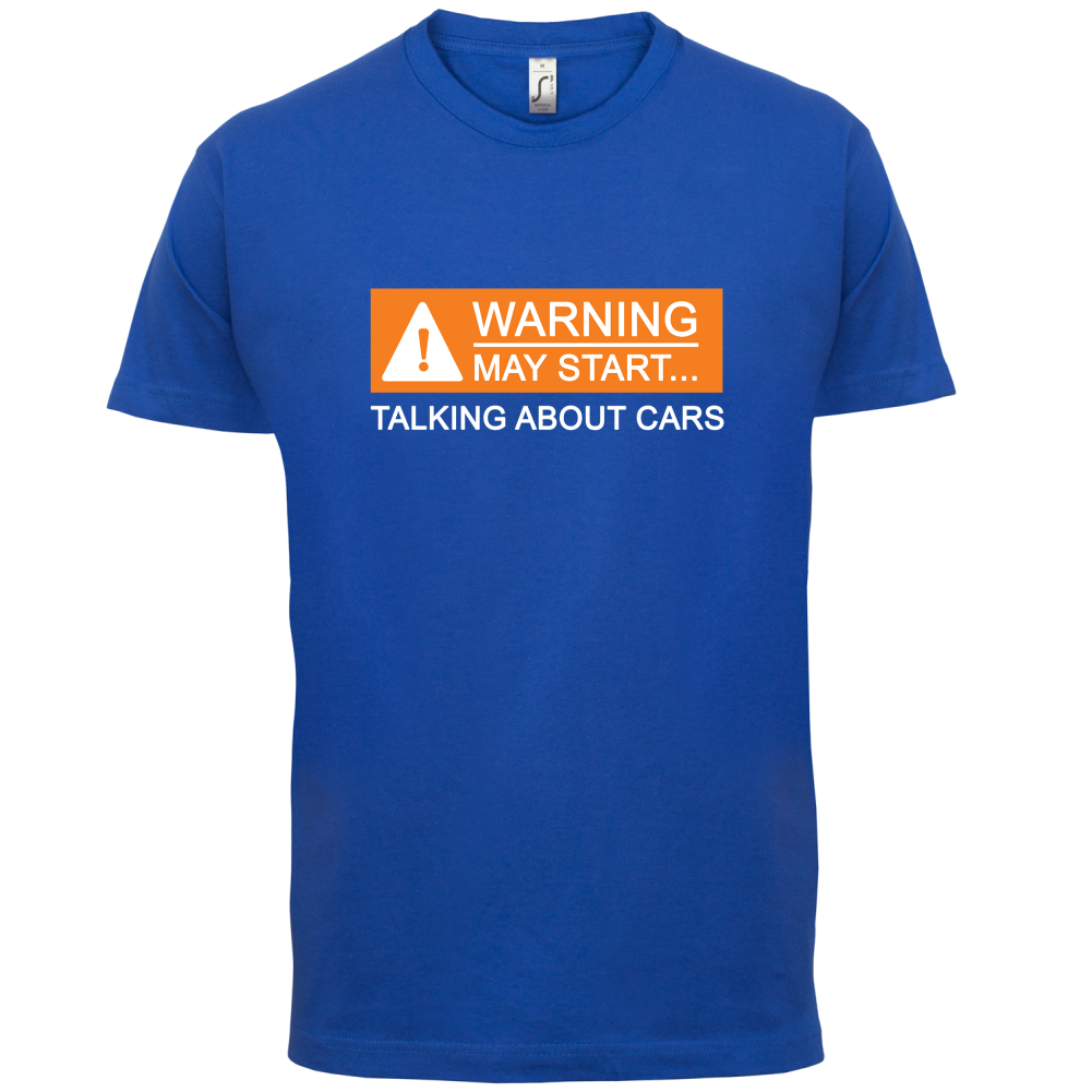 Warning May Start Talking about Cars T Shirt