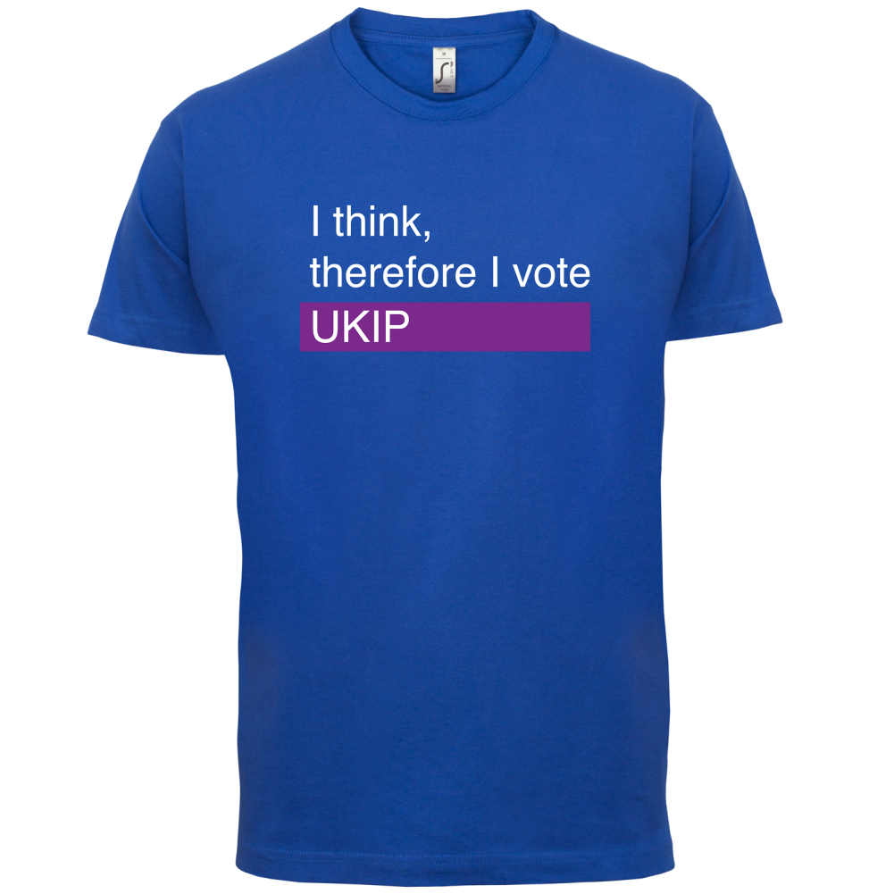 I think, therefore I vote UKIP T Shirt