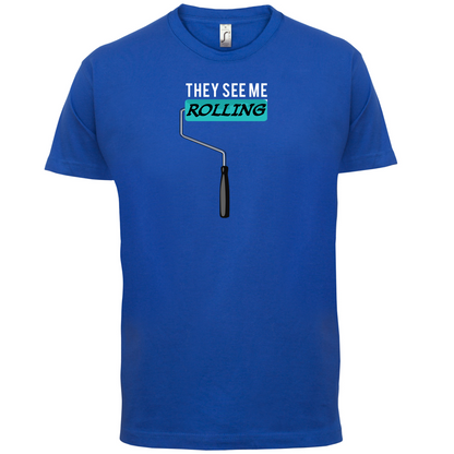 They See Me Rolling (Paint Roller) T Shirt