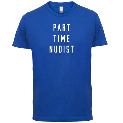 Part Time Nudist T Shirt