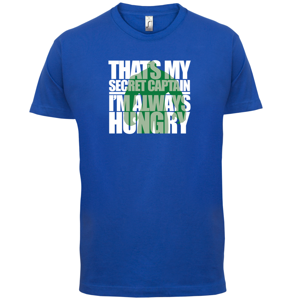 That's My Secret I'm always Hungry T Shirt