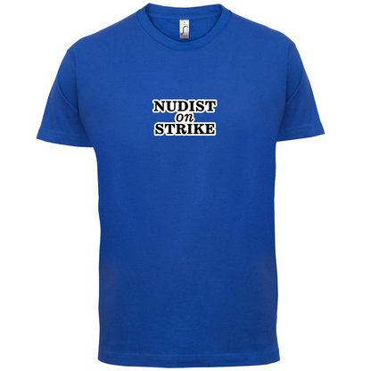 Nudist On Strike T Shirt