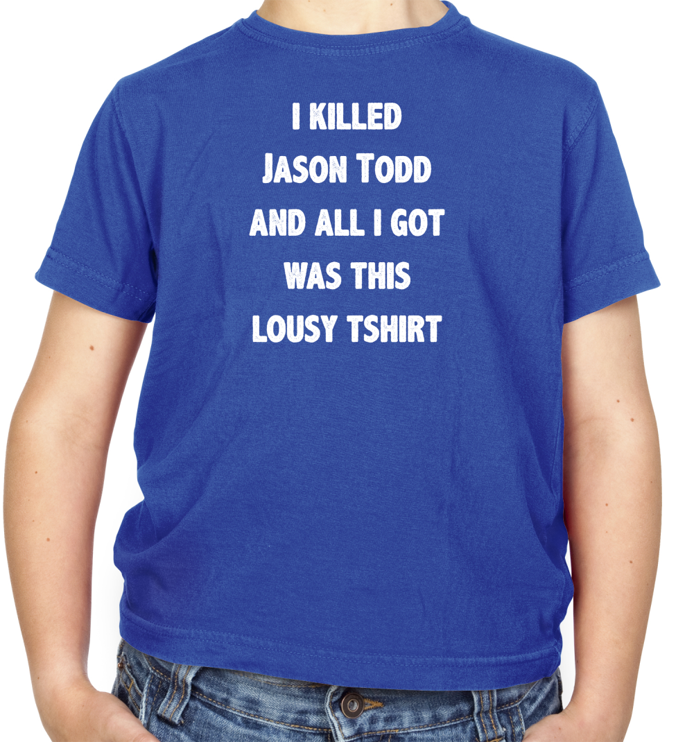 I Killed Jason Todd, Lousy T-Shirt Kids T Shirt