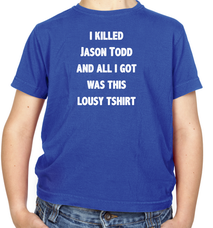I Killed Jason Todd, Lousy T-Shirt Kids T Shirt