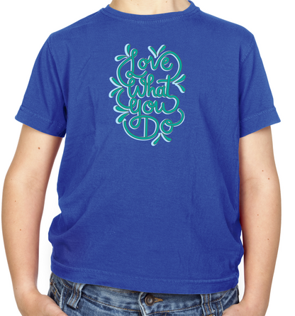 Love What You Do Kids T Shirt
