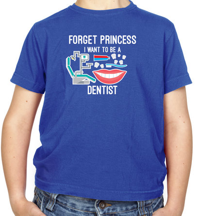 Forget Princess Dentist Kids T Shirt