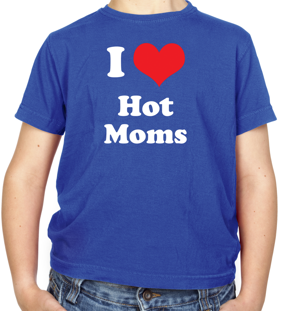I Love Hot Moms Kids T Shirt