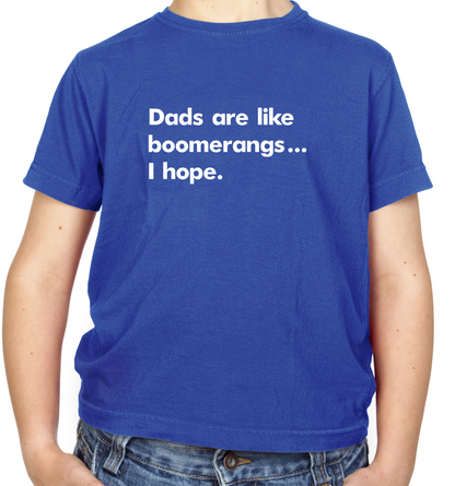 Dad's Are Like Boomerangs.. Kids T Shirt